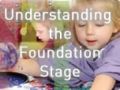 Understanding the Foundation Stage